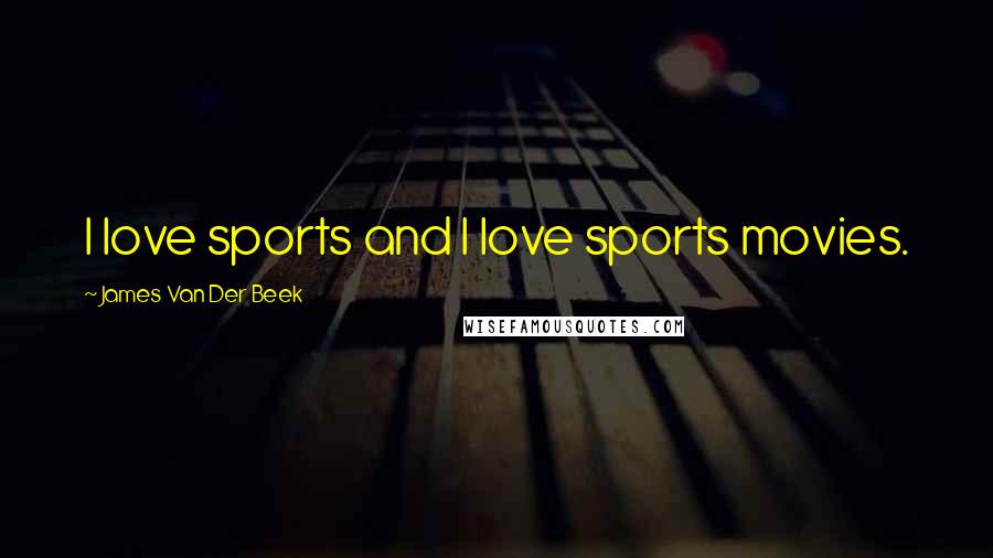 James Van Der Beek Quotes: I love sports and I love sports movies.