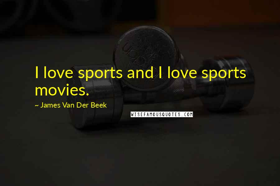 James Van Der Beek Quotes: I love sports and I love sports movies.