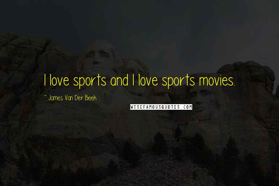 James Van Der Beek Quotes: I love sports and I love sports movies.