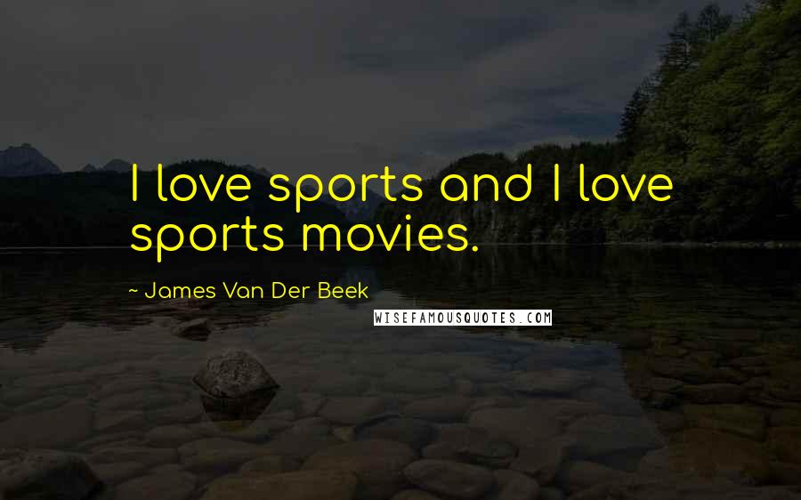 James Van Der Beek Quotes: I love sports and I love sports movies.