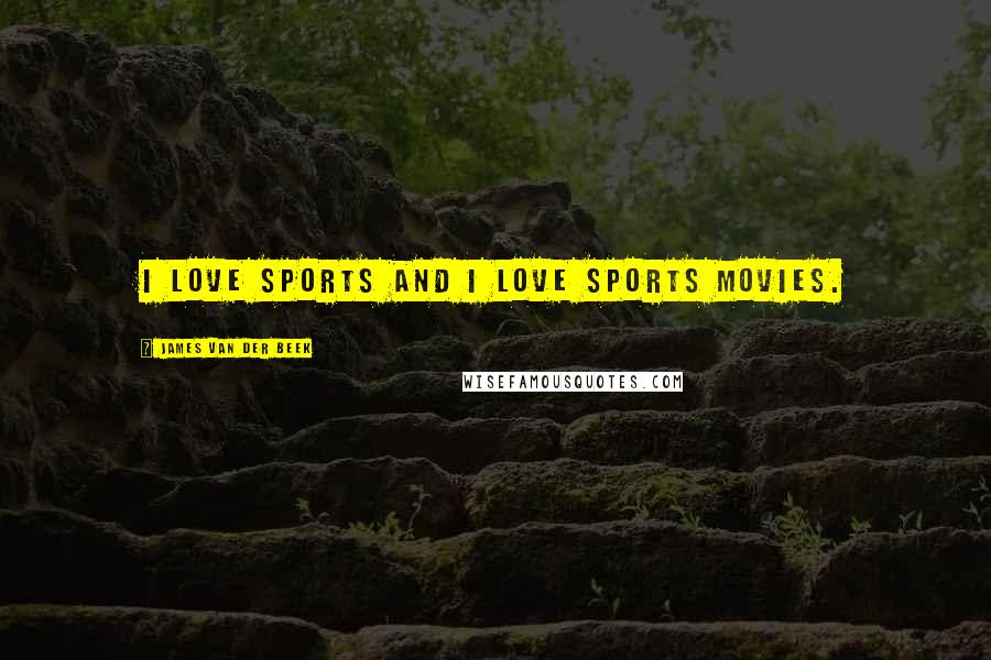 James Van Der Beek Quotes: I love sports and I love sports movies.