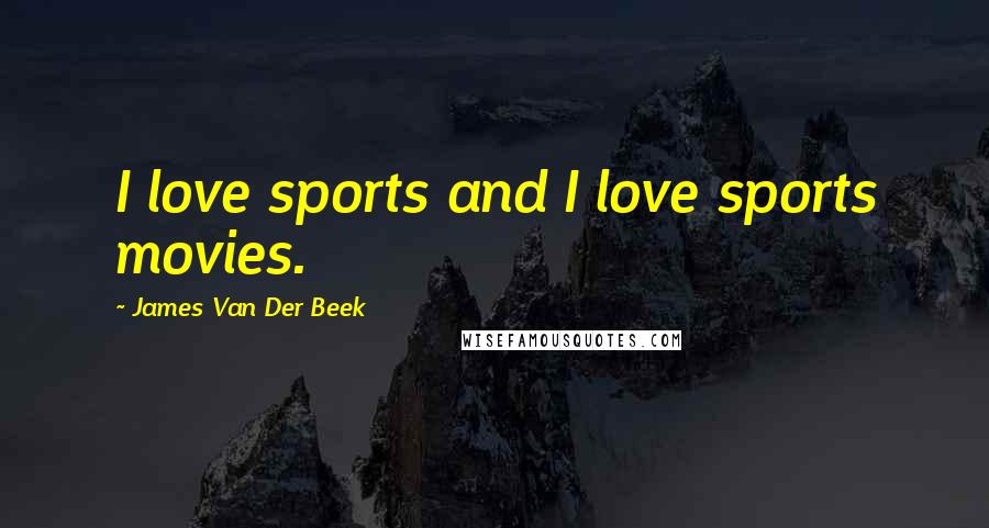 James Van Der Beek Quotes: I love sports and I love sports movies.