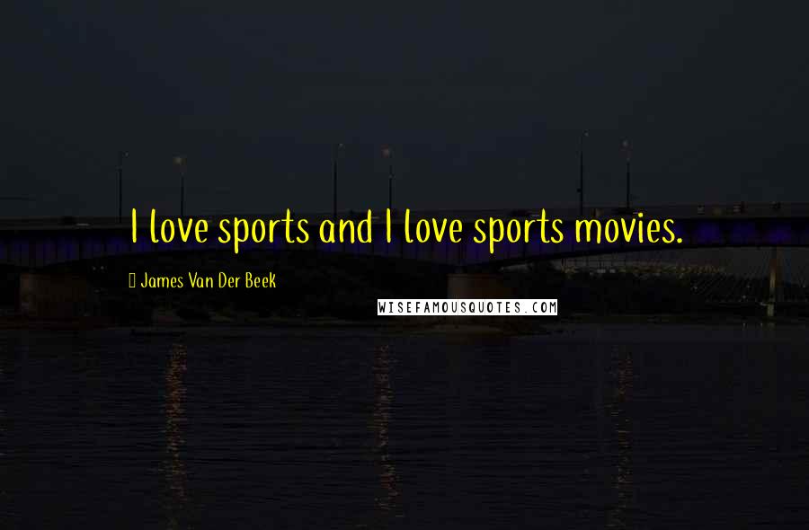 James Van Der Beek Quotes: I love sports and I love sports movies.