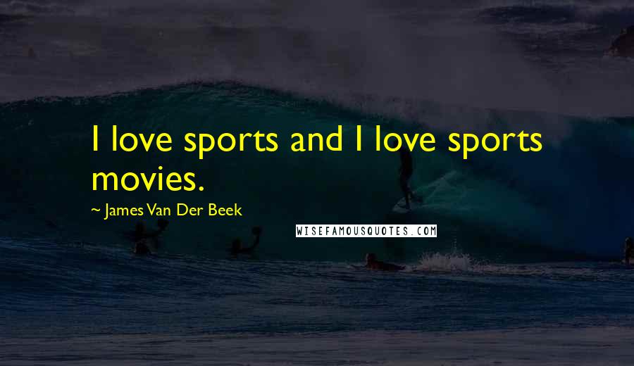 James Van Der Beek Quotes: I love sports and I love sports movies.
