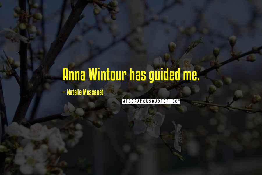 Natalie Massenet Quotes: Anna Wintour has guided me.