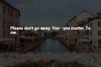 Don't Go Away Love Quotes