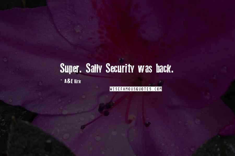 A&E Kirk Quotes: Super. Sally Security was back.