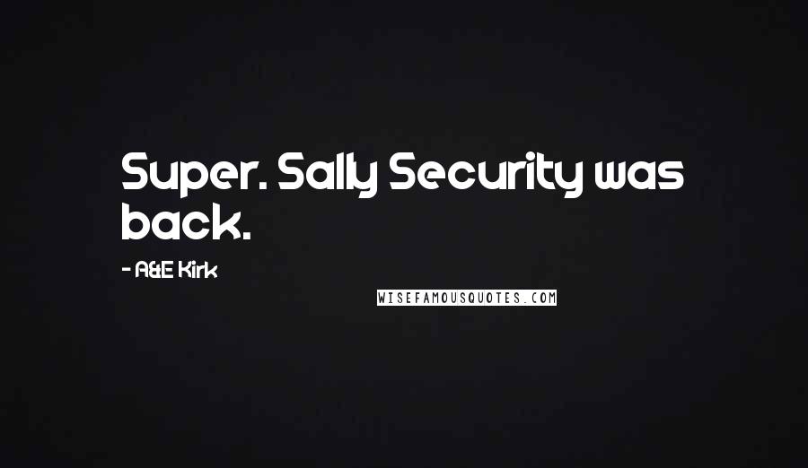 A&E Kirk Quotes: Super. Sally Security was back.
