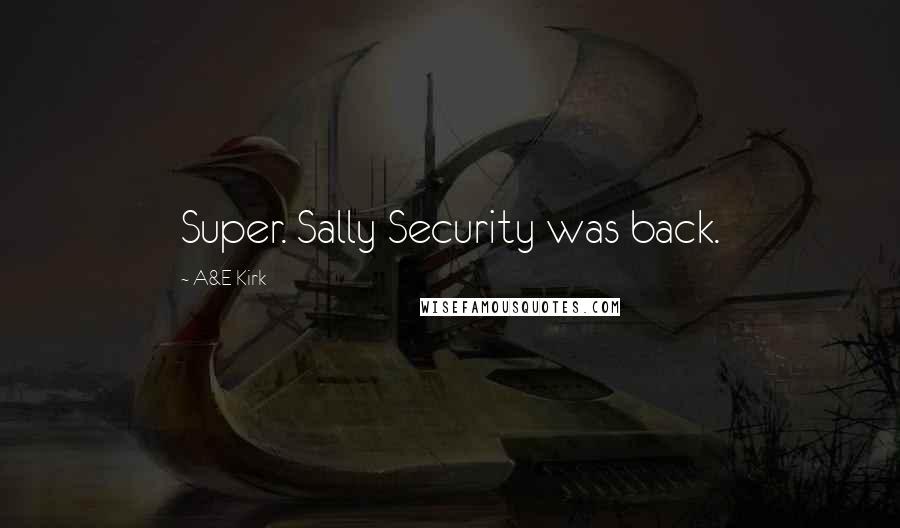 A&E Kirk Quotes: Super. Sally Security was back.