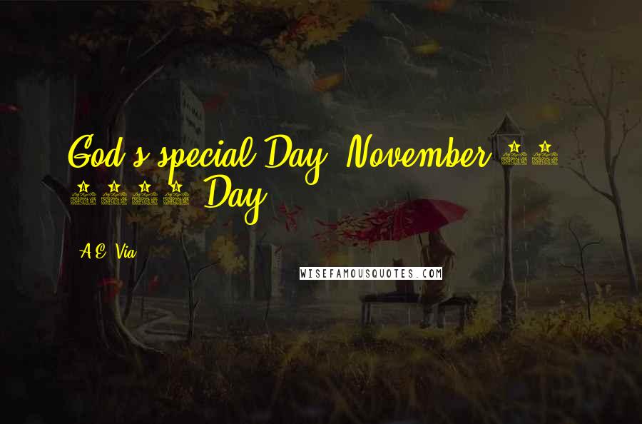 A.E. Via Quotes: God's special Day, November 19, 2016 Day