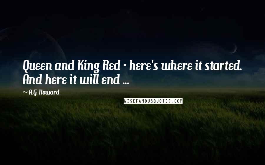 A.G. Howard Quotes: Queen and King Red - here's where it started. And here it will end ...