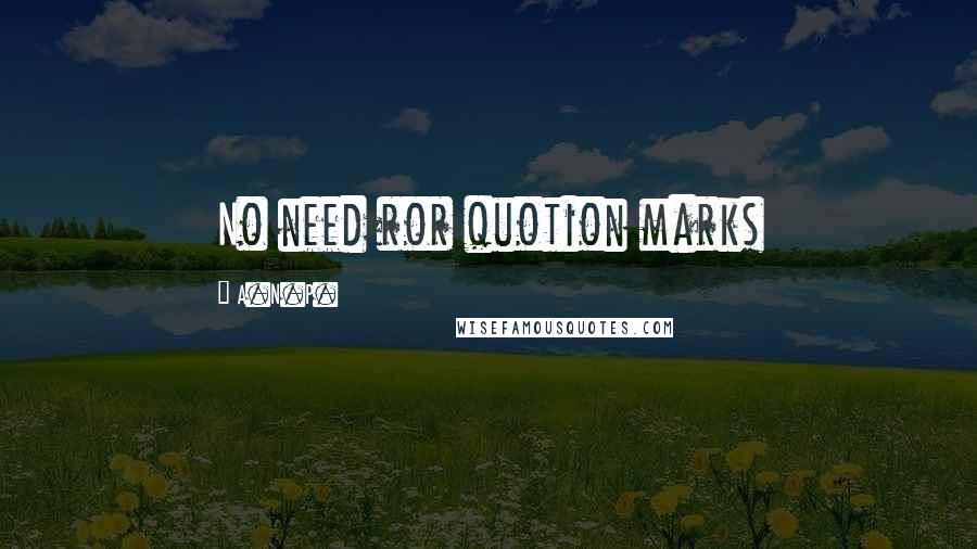 A.N.P. Quotes: No need ror quotion marks