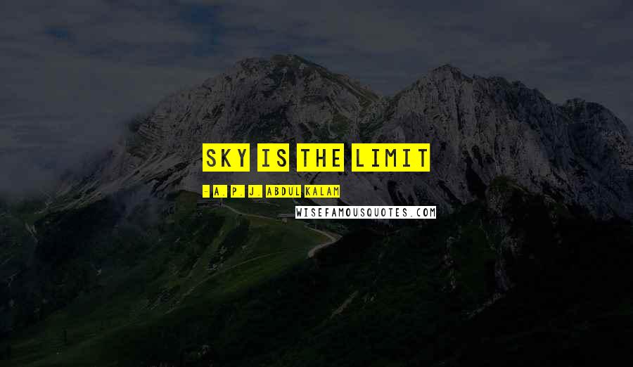 A. P. J. Abdul Kalam Quotes: Sky is the Limit
