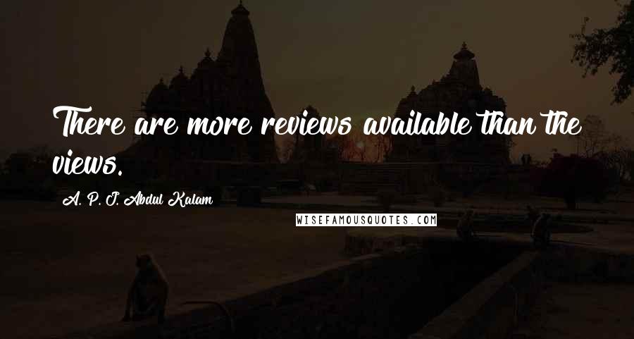 A. P. J. Abdul Kalam Quotes: There are more reviews available than the views.