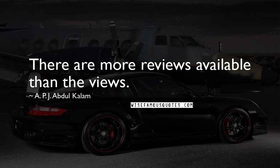 A. P. J. Abdul Kalam Quotes: There are more reviews available than the views.