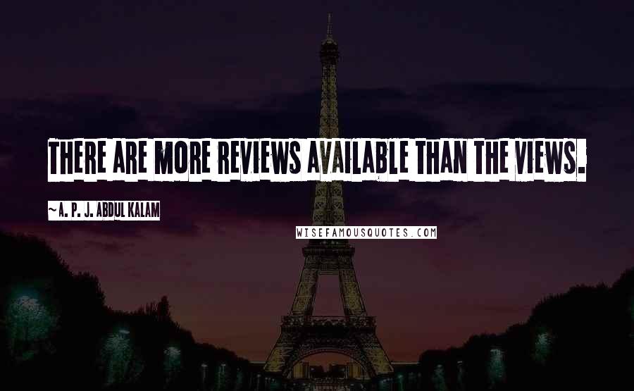 A. P. J. Abdul Kalam Quotes: There are more reviews available than the views.