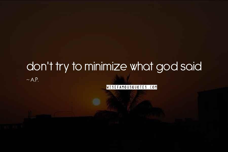 A.P. Quotes: don't try to minimize what god said