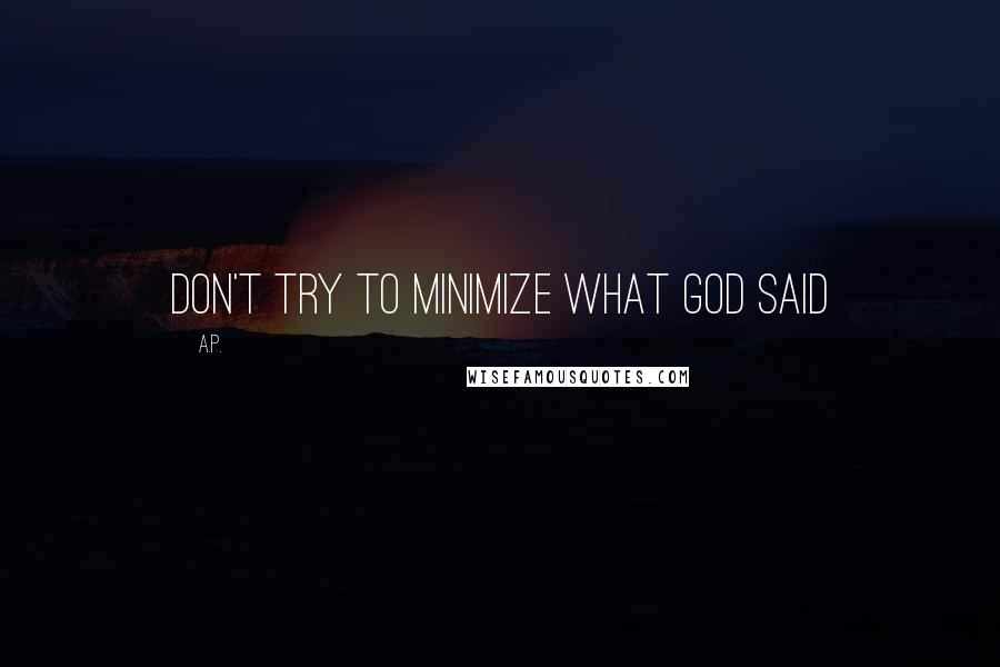 A.P. Quotes: don't try to minimize what god said