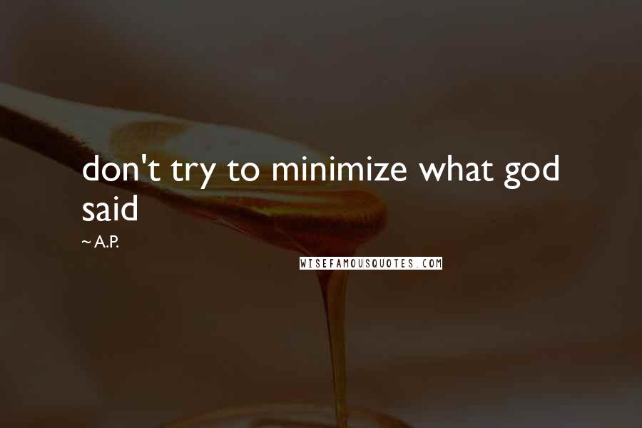 A.P. Quotes: don't try to minimize what god said