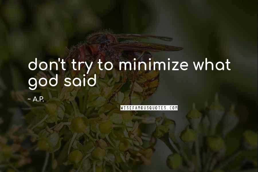 A.P. Quotes: don't try to minimize what god said