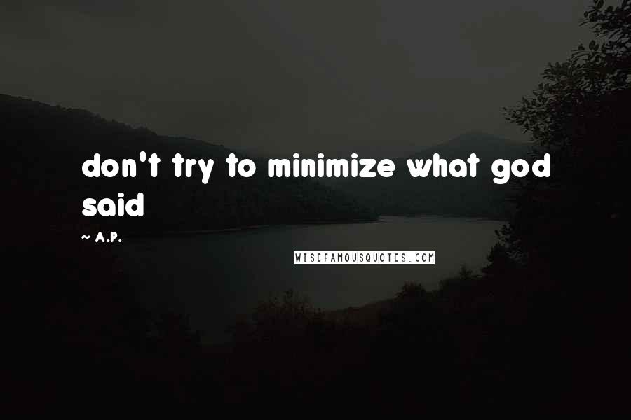 A.P. Quotes: don't try to minimize what god said