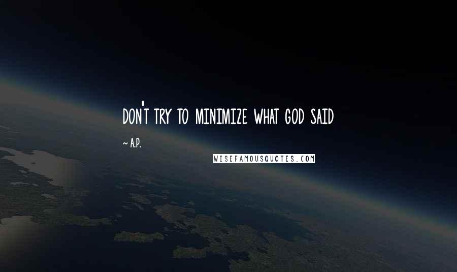 A.P. Quotes: don't try to minimize what god said