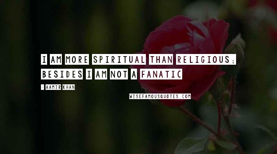 Aamir Khan Quotes: I Am More Spiritual Than Religious; Besides I Am Not A Fanatic