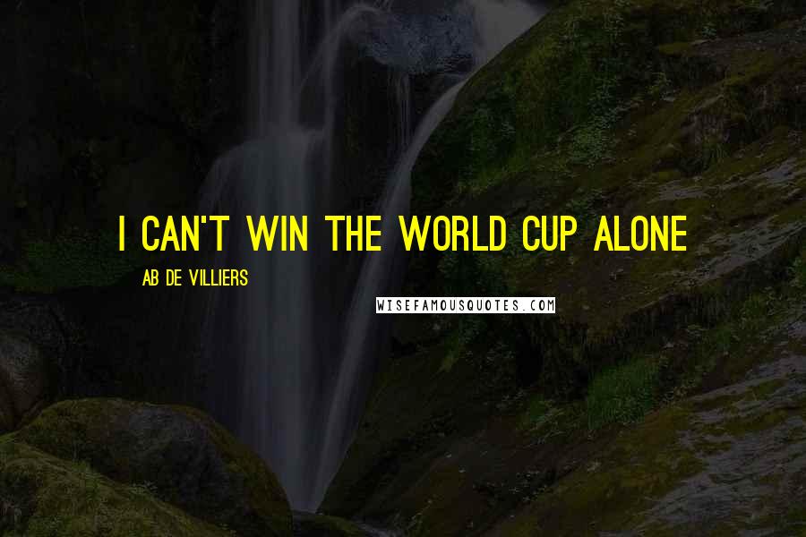 AB De Villiers Quotes: I Can't win the World Cup alone