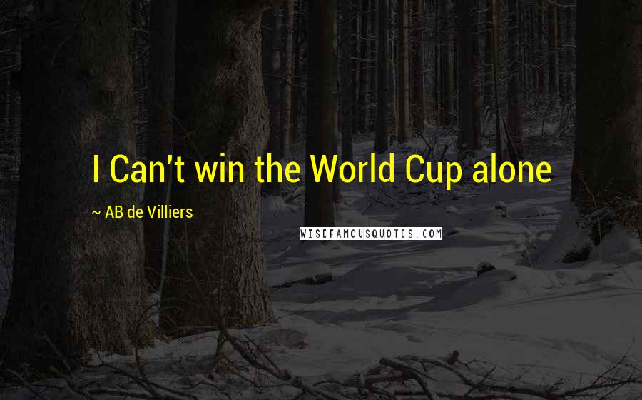 AB De Villiers Quotes: I Can't win the World Cup alone