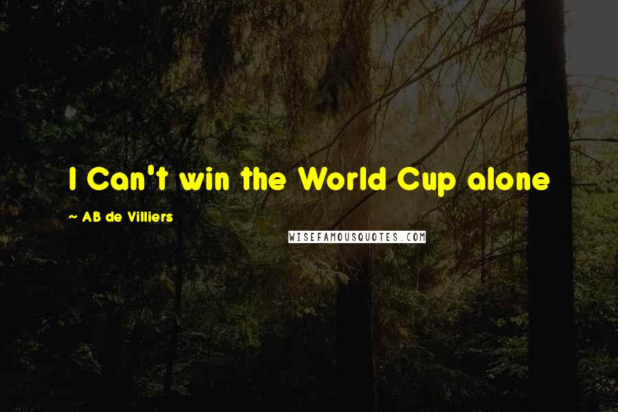 AB De Villiers Quotes: I Can't win the World Cup alone