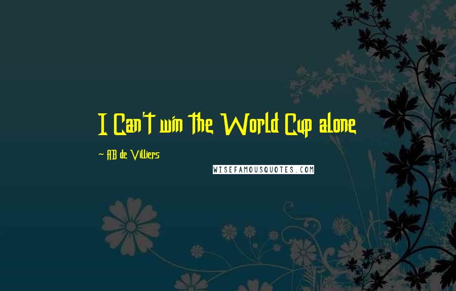 AB De Villiers Quotes: I Can't win the World Cup alone