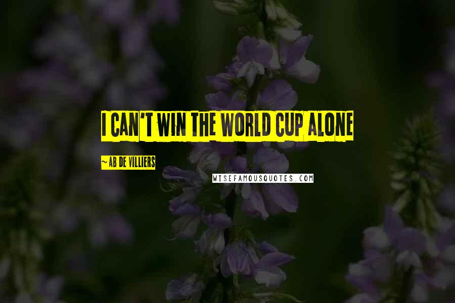 AB De Villiers Quotes: I Can't win the World Cup alone