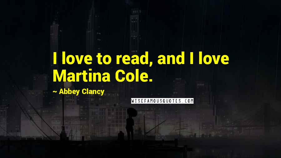 Abbey Clancy Quotes: I love to read, and I love Martina Cole.