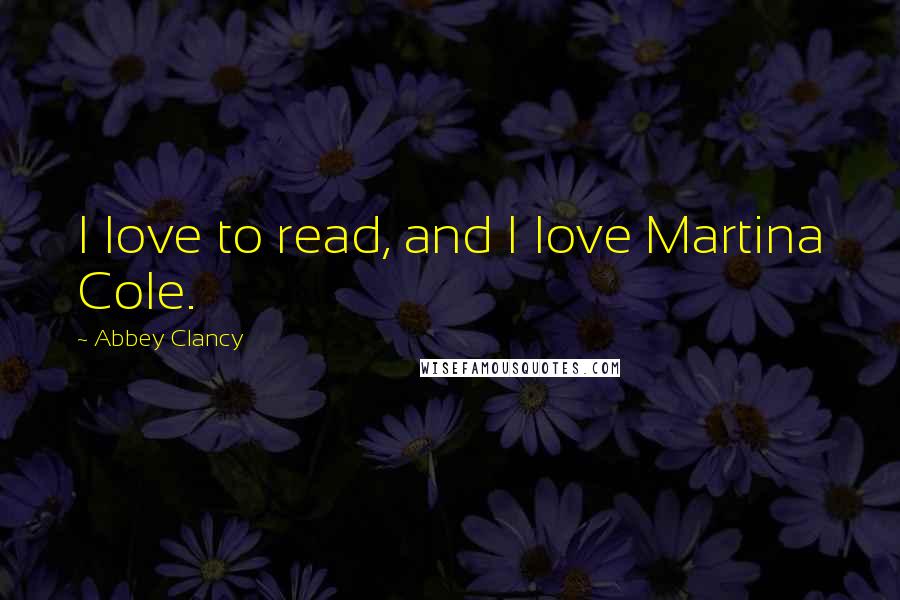 Abbey Clancy Quotes: I love to read, and I love Martina Cole.