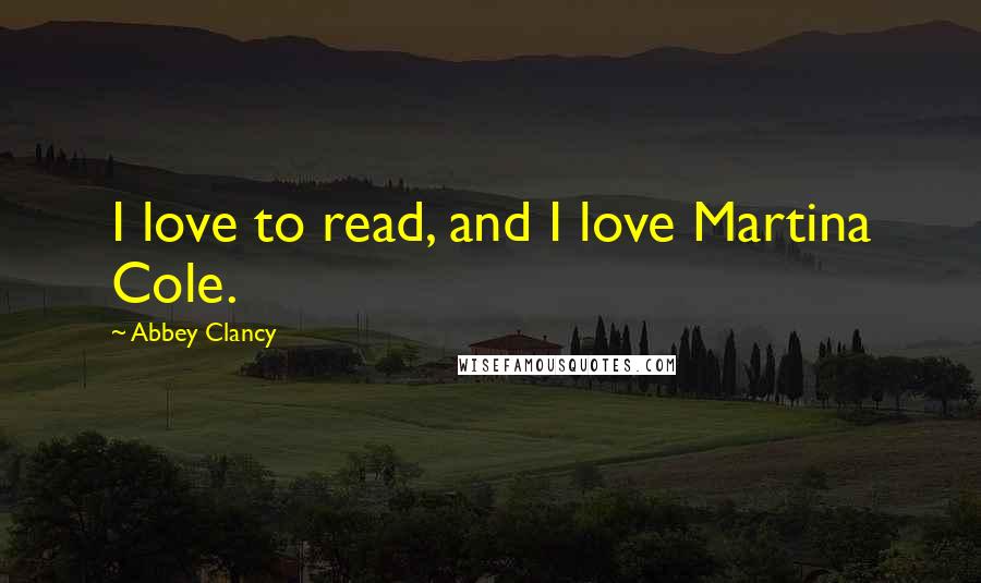 Abbey Clancy Quotes: I love to read, and I love Martina Cole.