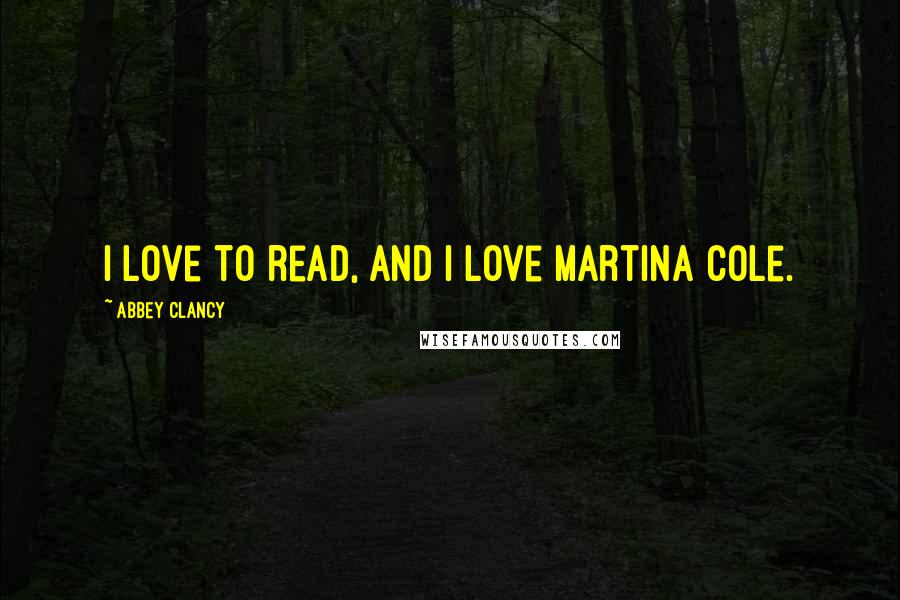 Abbey Clancy Quotes: I love to read, and I love Martina Cole.