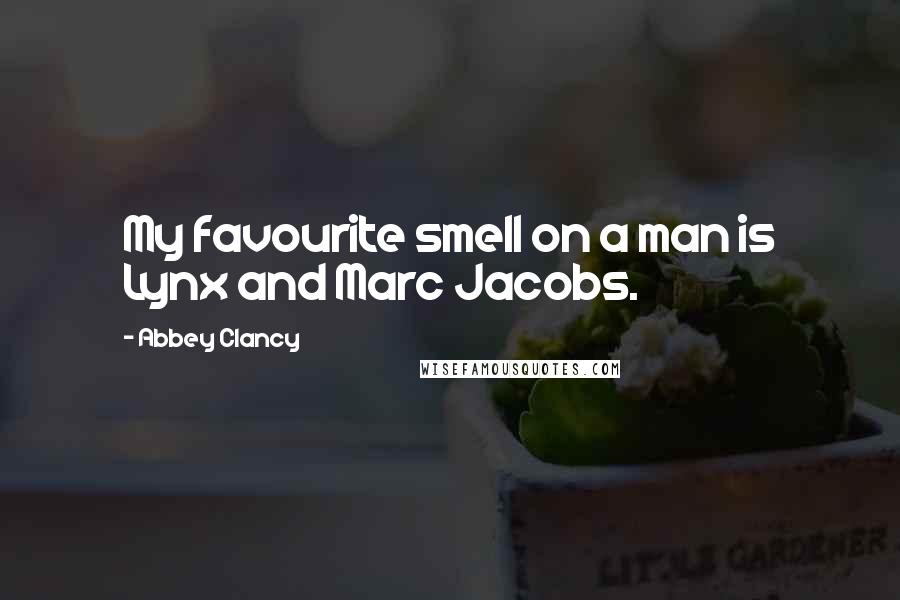 Abbey Clancy Quotes: My favourite smell on a man is Lynx and Marc Jacobs.