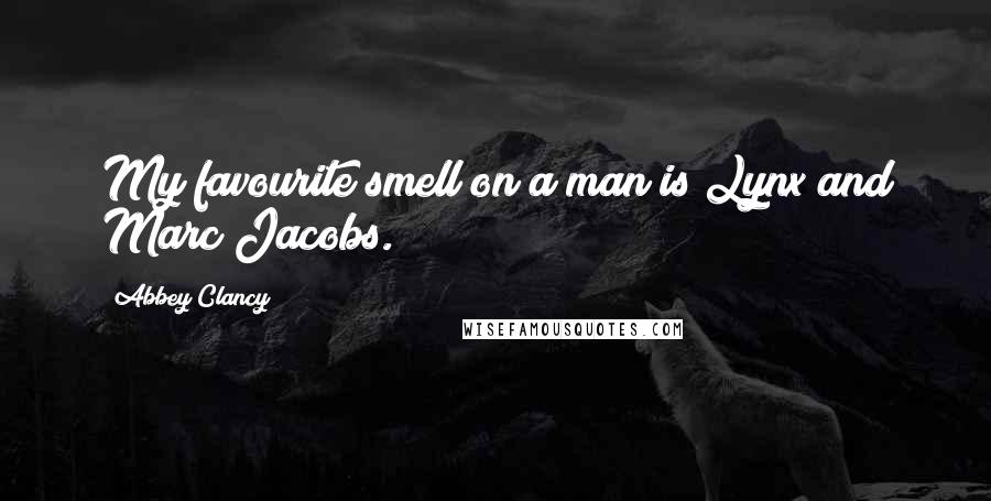 Abbey Clancy Quotes: My favourite smell on a man is Lynx and Marc Jacobs.