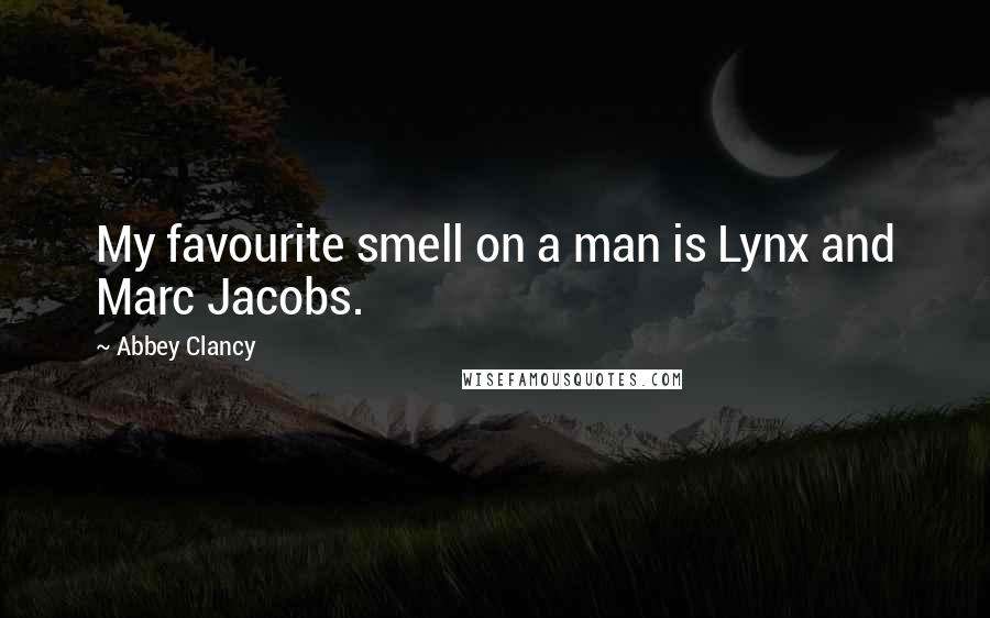 Abbey Clancy Quotes: My favourite smell on a man is Lynx and Marc Jacobs.
