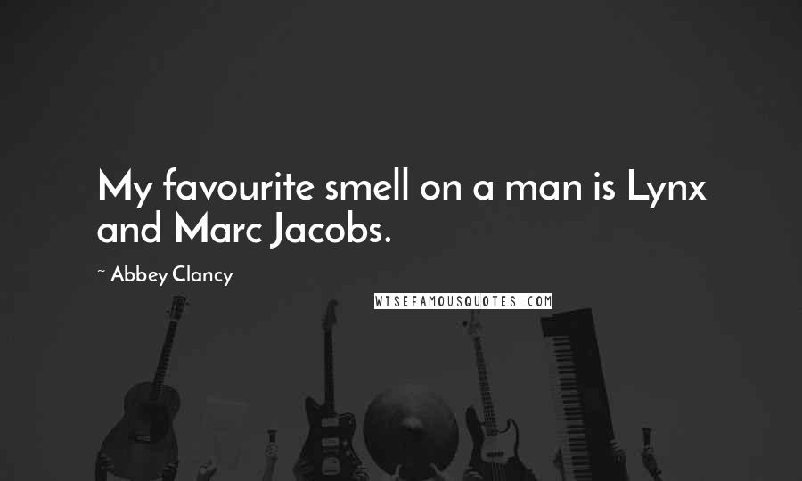 Abbey Clancy Quotes: My favourite smell on a man is Lynx and Marc Jacobs.