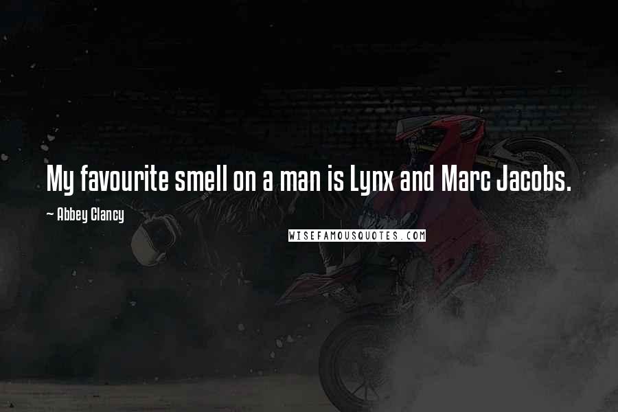 Abbey Clancy Quotes: My favourite smell on a man is Lynx and Marc Jacobs.