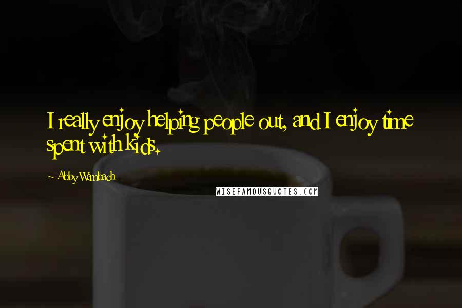 Abby Wambach Quotes: I really enjoy helping people out, and I enjoy time spent with kids.
