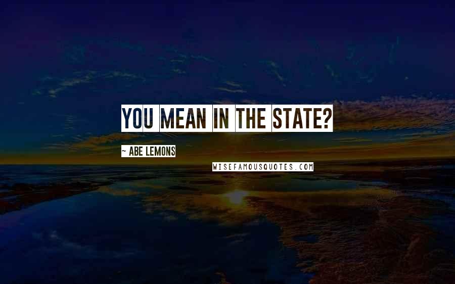 Abe Lemons Quotes: You mean in the state?