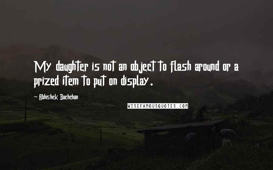 Abhishek Bachchan Quotes: My daughter is not an object to flash around or a prized item to put on display.