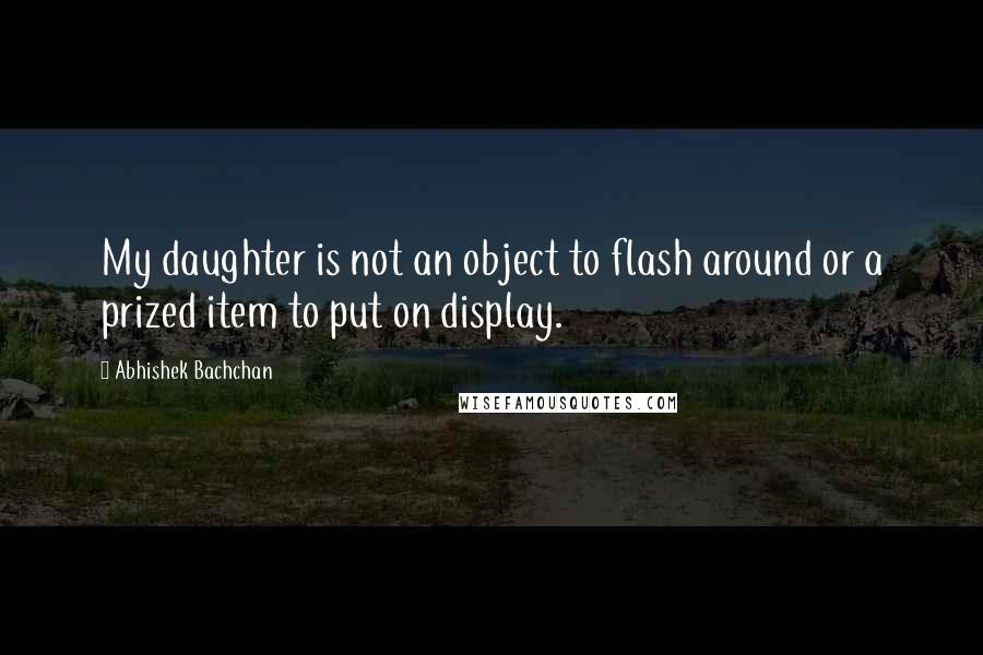Abhishek Bachchan Quotes: My daughter is not an object to flash around or a prized item to put on display.