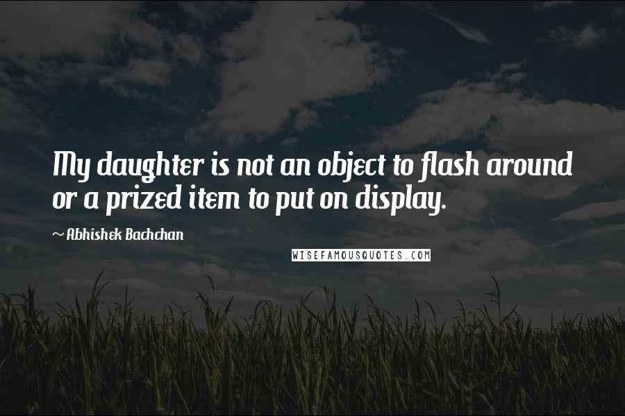 Abhishek Bachchan Quotes: My daughter is not an object to flash around or a prized item to put on display.