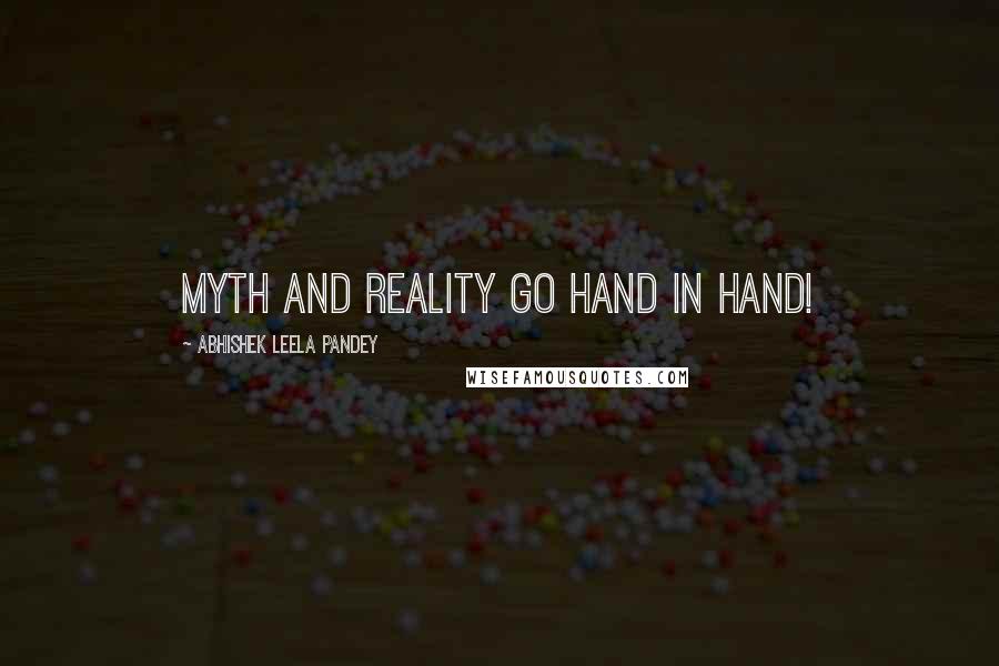 Abhishek Leela Pandey Quotes: Myth and Reality go hand in hand!