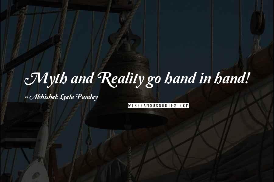 Abhishek Leela Pandey Quotes: Myth and Reality go hand in hand!