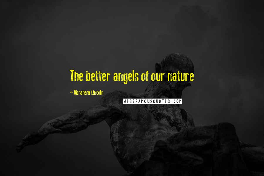Abraham Lincoln Quotes: The better angels of our nature