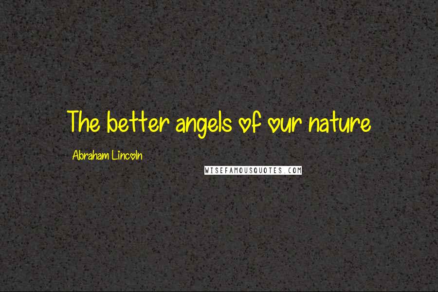 Abraham Lincoln Quotes: The better angels of our nature